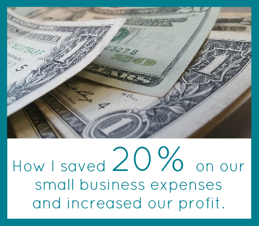 How I Saved 20% on My Small Business Expenses and Increased our Profits